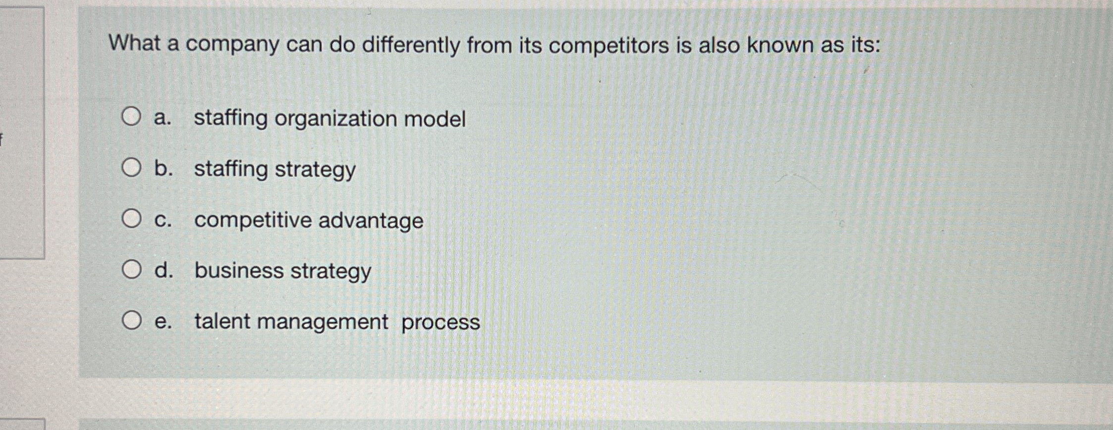  What a company can do differently from its competitors is also