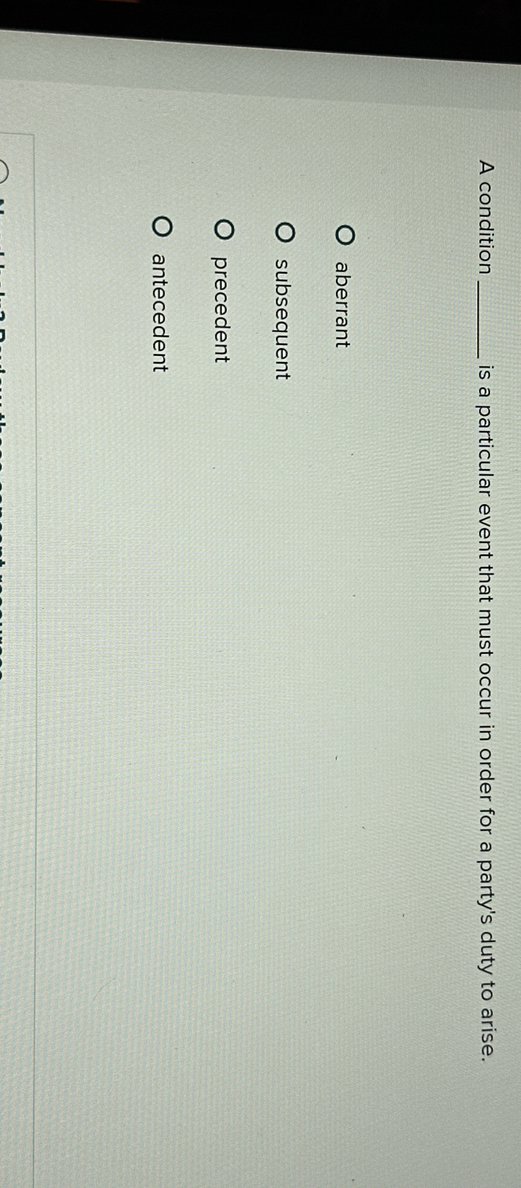  A condition q, is a particular event that must occur in