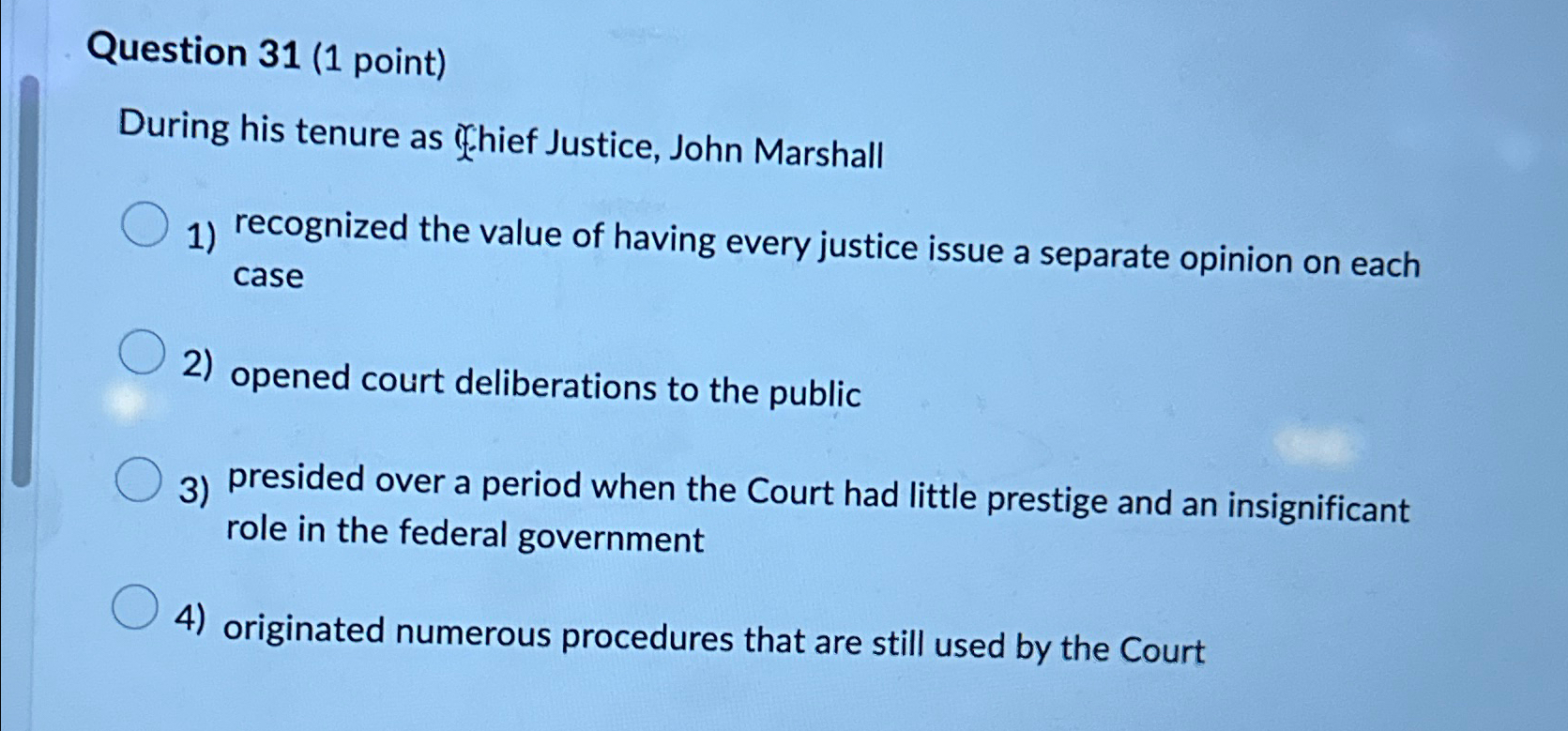 Question 31(1 point) During his tenure as (ihief Justice, John Marshall