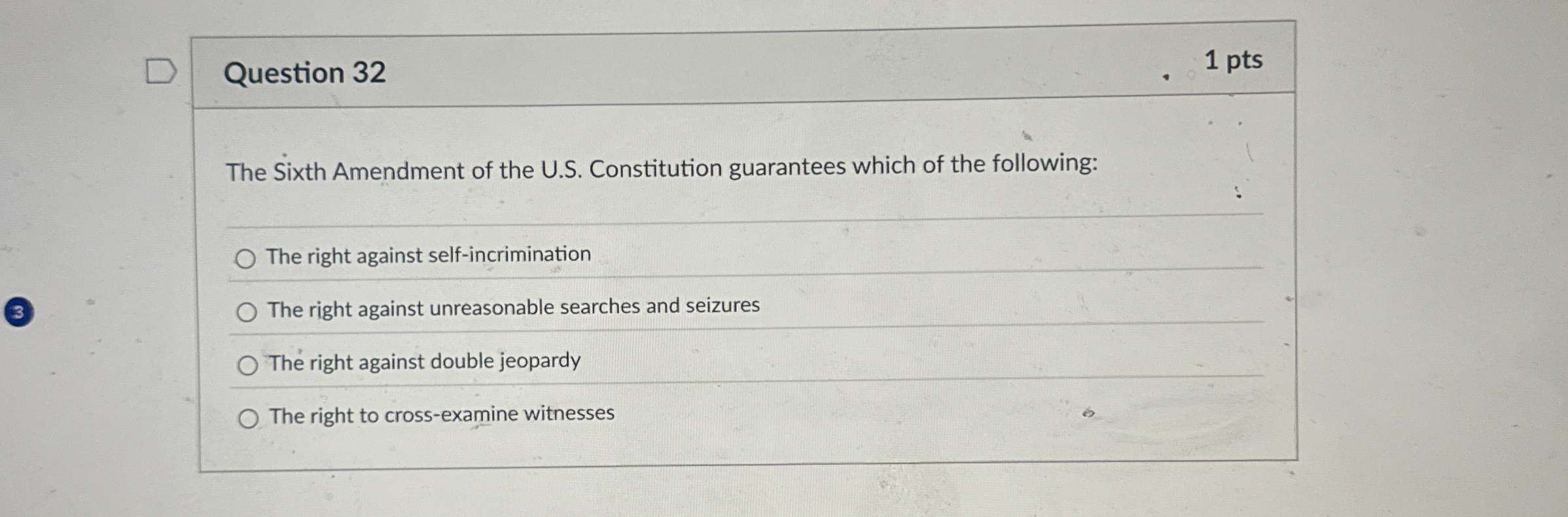  Question 32 The Sixth Amendment of the U.S. Constitution guarantees which