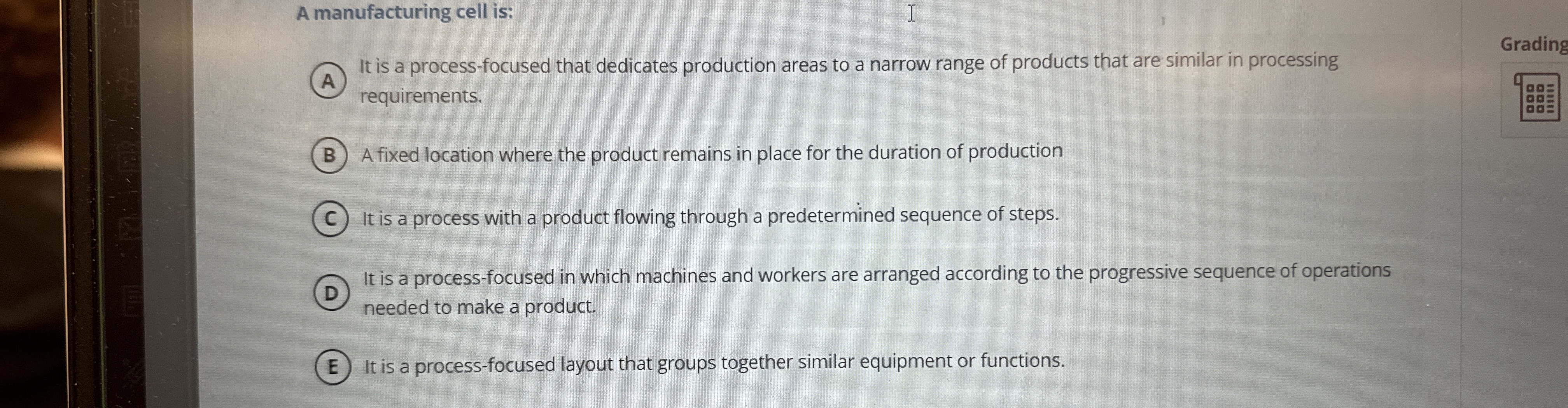  A manufacturing cell is: It is a process-focused that dedicates production