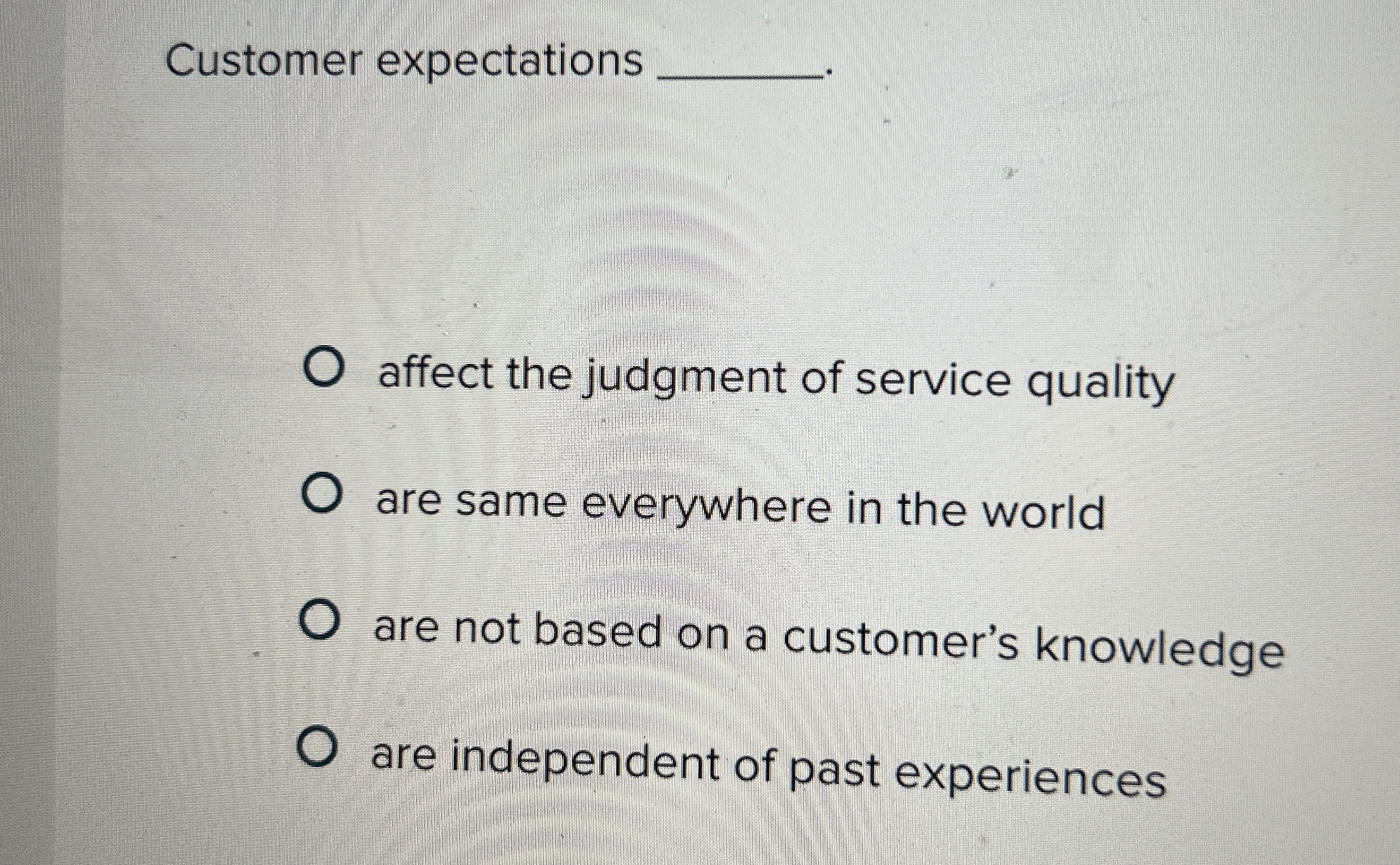  Customer expectations affect the judgment of service quality are same everywhere