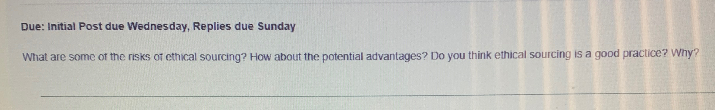  Due: Initial Post due Wednesday, Replies due Sunday What are some