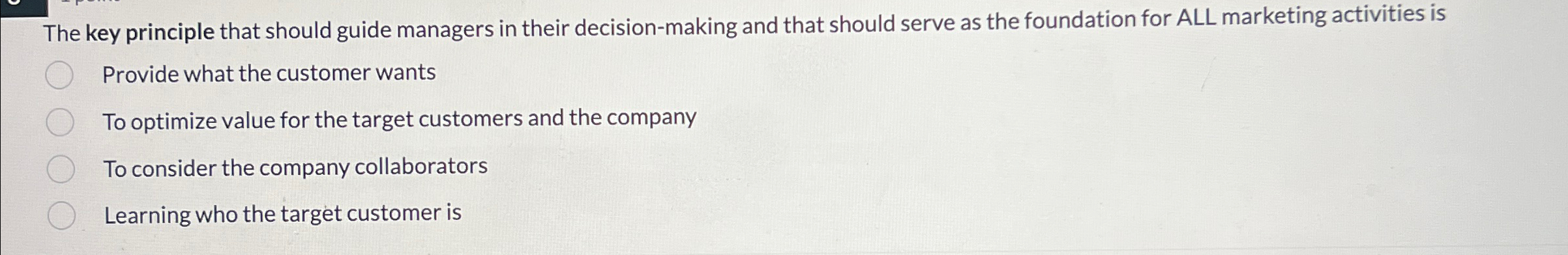  The key principle that should guide managers in their decision-making and