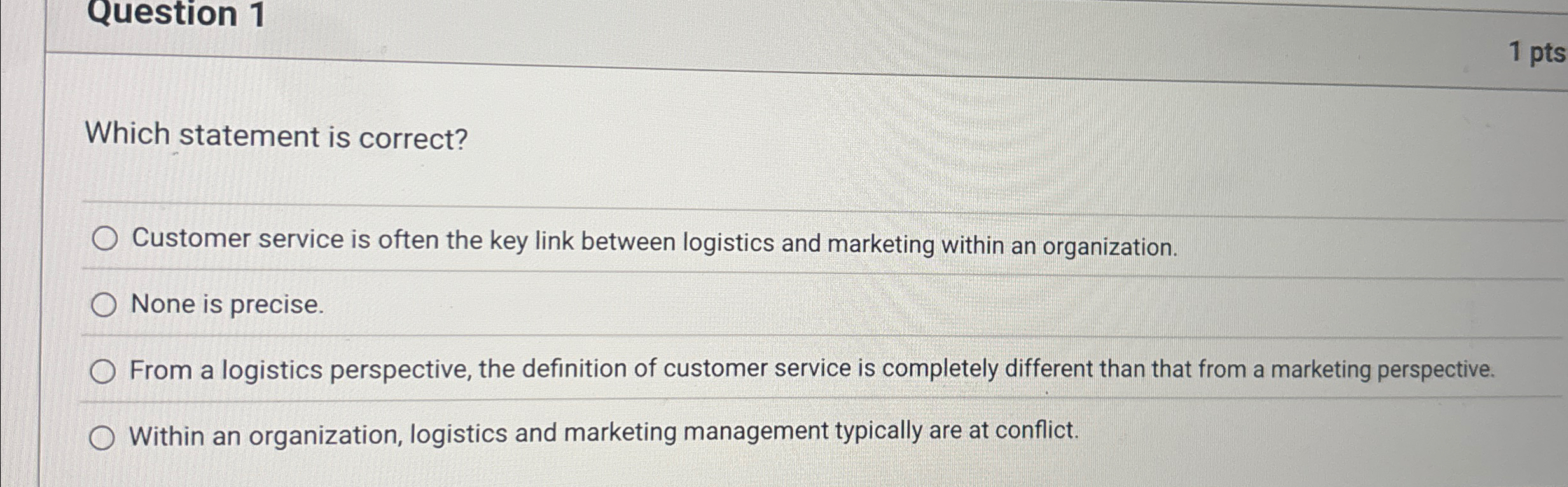  Question 1 Which statement is correct? Customer service is often the