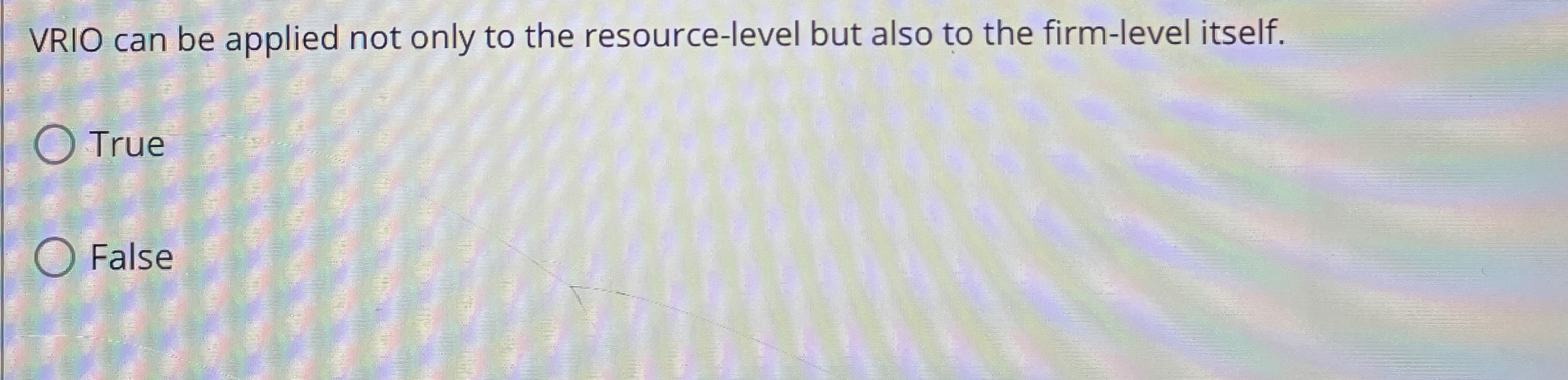  VRIO can be applied not only to the resource-level but also