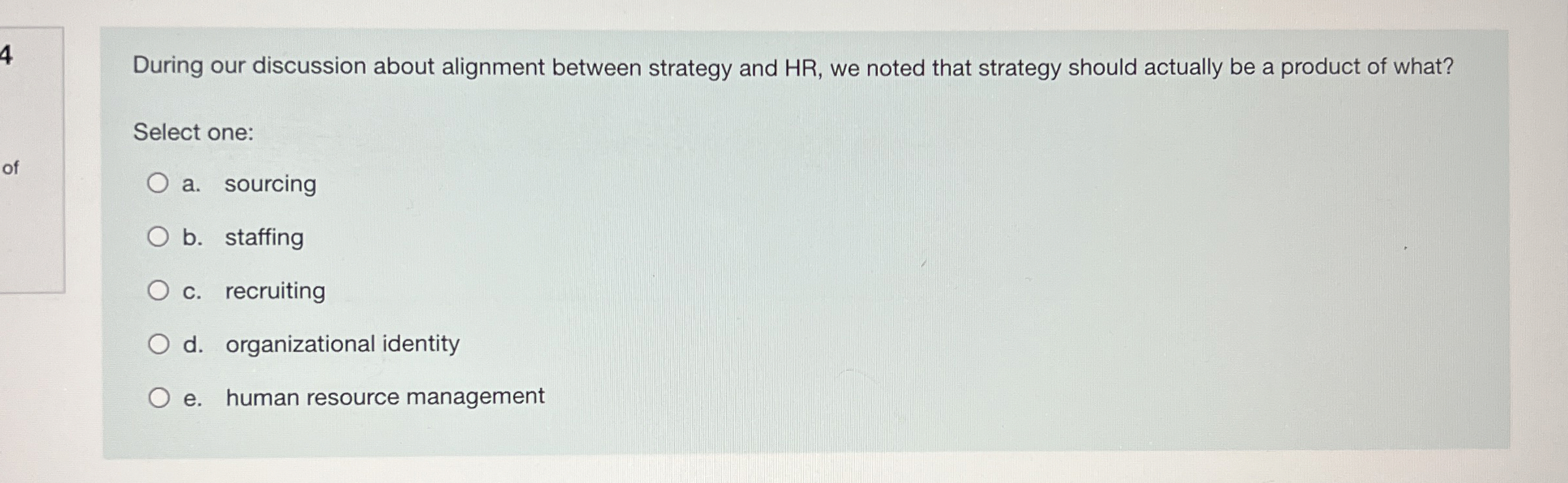  During our discussion about alignment between strategy and HR, we noted