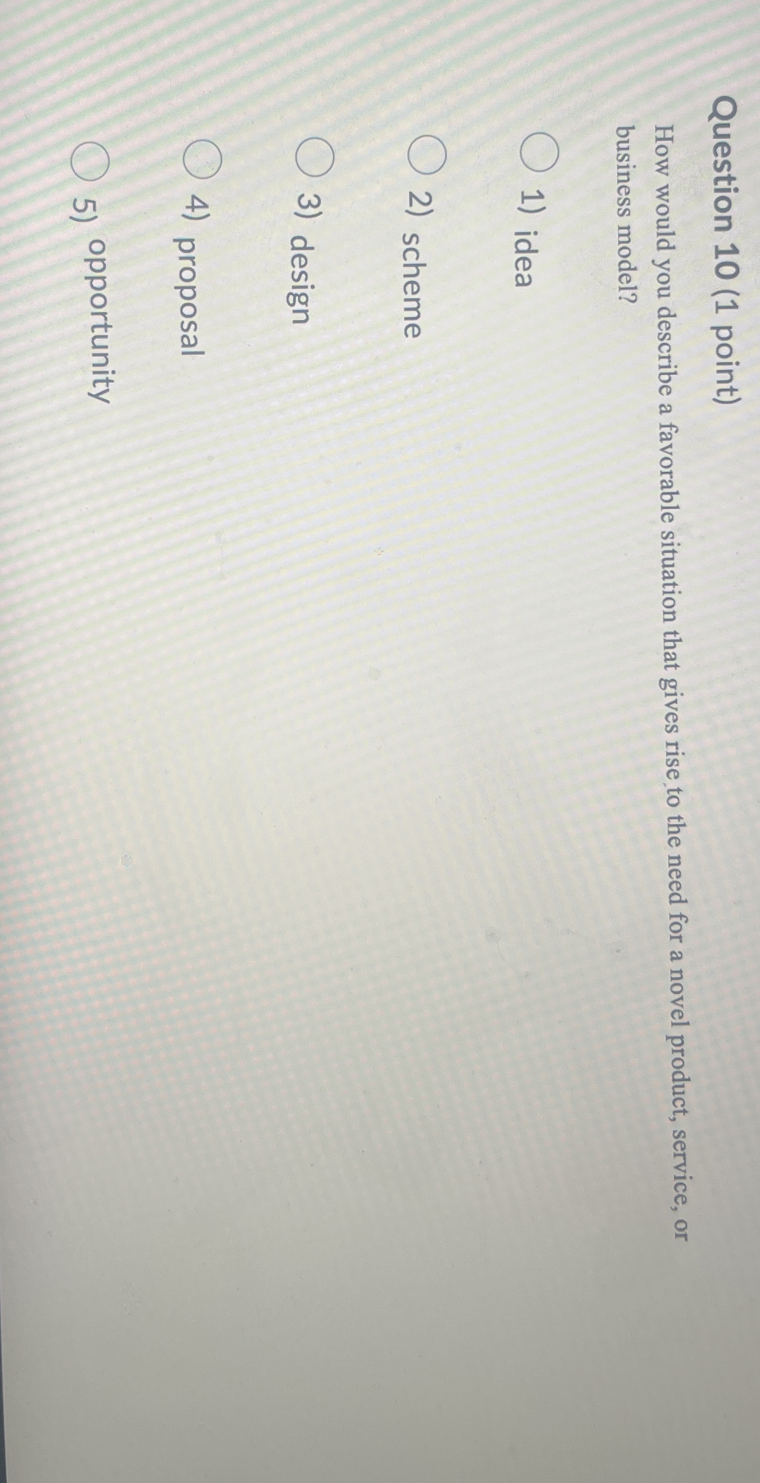 Question 10(1 point) How would you describe a favorable situation that