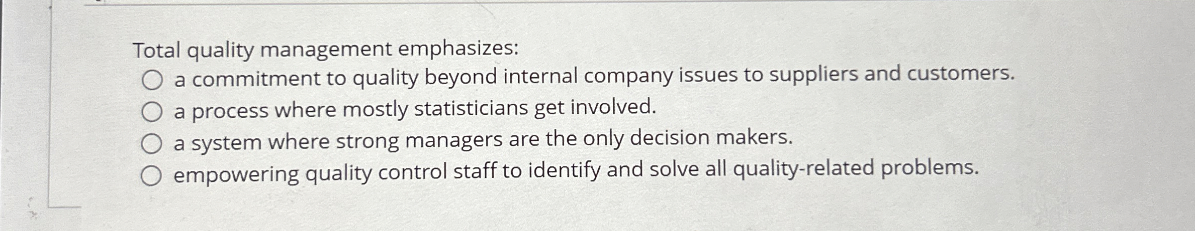  Total quality management emphasizes: a commitment to quality beyond internal company