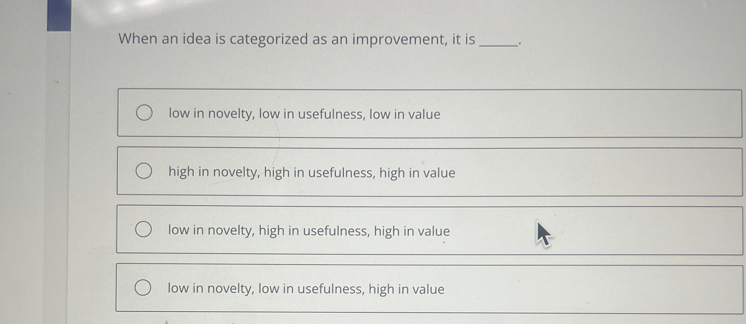  When an idea is categorized as an improvement, it is low