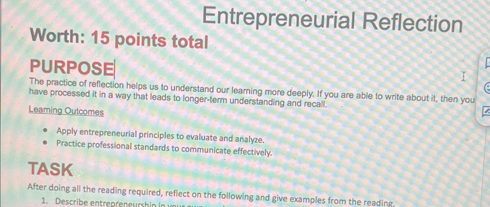  Entrepreneurial Reflection Worth: 15 points total PURPOSE The practice of reflection
