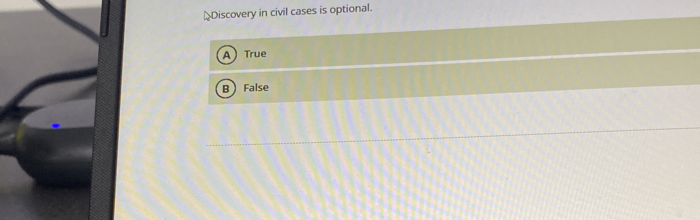  Is Discovery in civil cases is optional. True False 