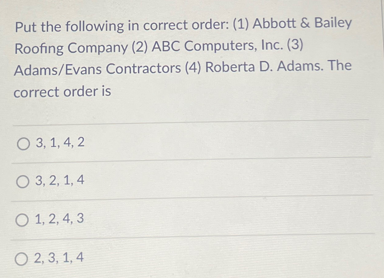  Put the following in correct order: (1) Abbott & Bailey Roofing