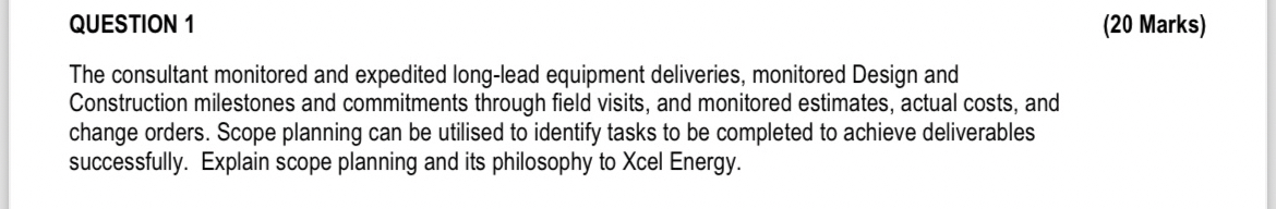  QUESTION 1 (20 Marks) The consultant monitored and expedited long-lead equipment