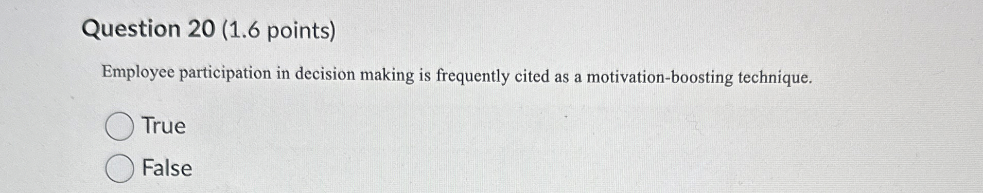  Question 20(1.6 points) Employee participation in decision making is frequently cited