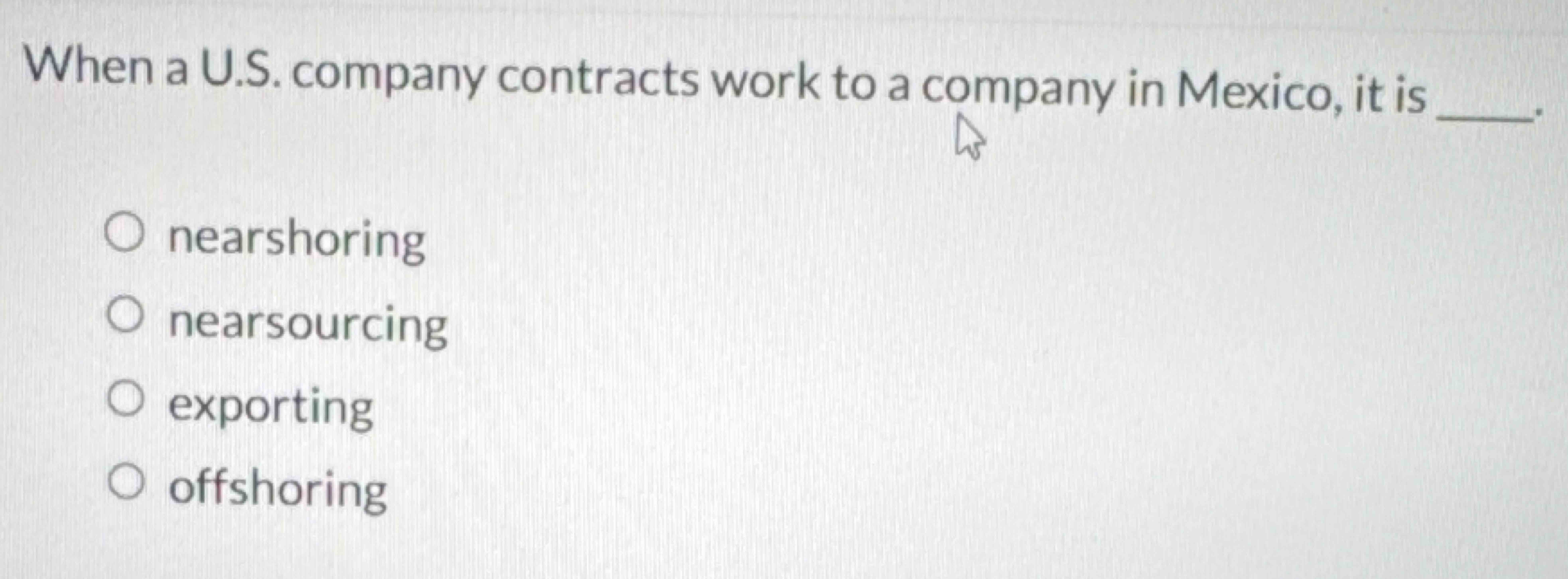  When a U.S. company contracts work to a company in Mexico,