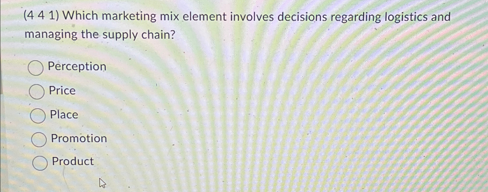  (441) Which marketing mix element involves decisions regarding logistics and managing