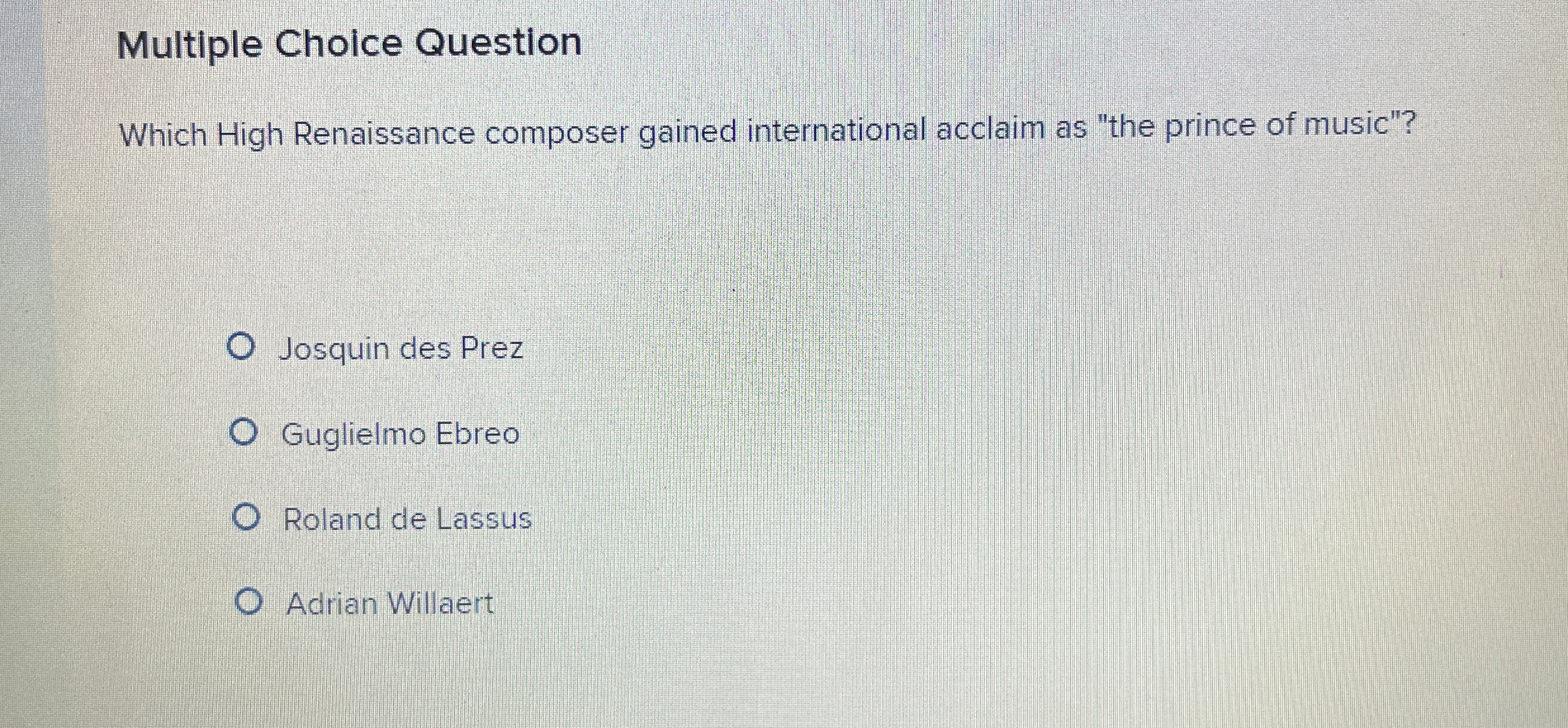  Multiple Choice Question Which High Renaissance composer gained international acclaim as