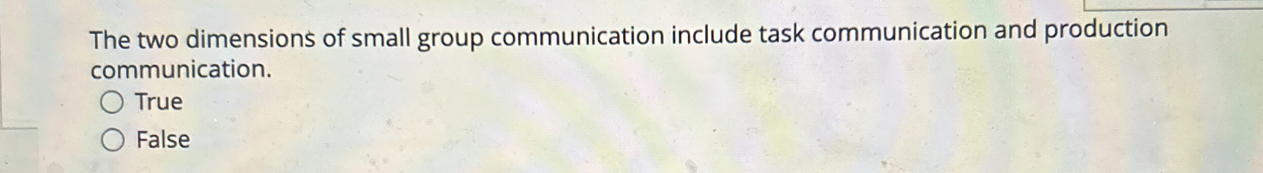  The two dimensions of small group communication include task communication and