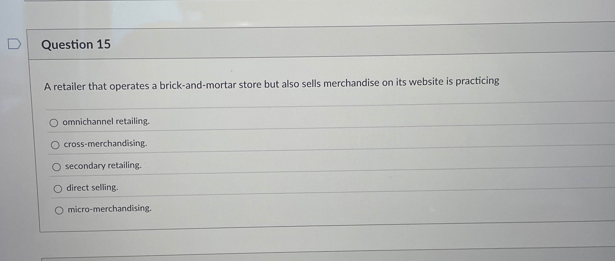  Question 15 A retailer that operates a brick-and-mortar store but also