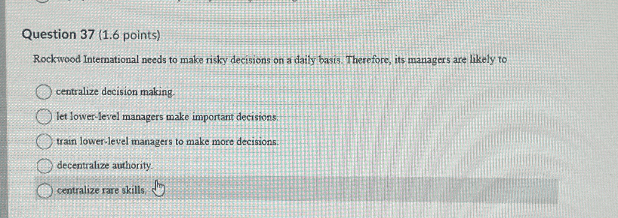  Question 37(1.6 points) Rockwood International needs to make risky decisions on