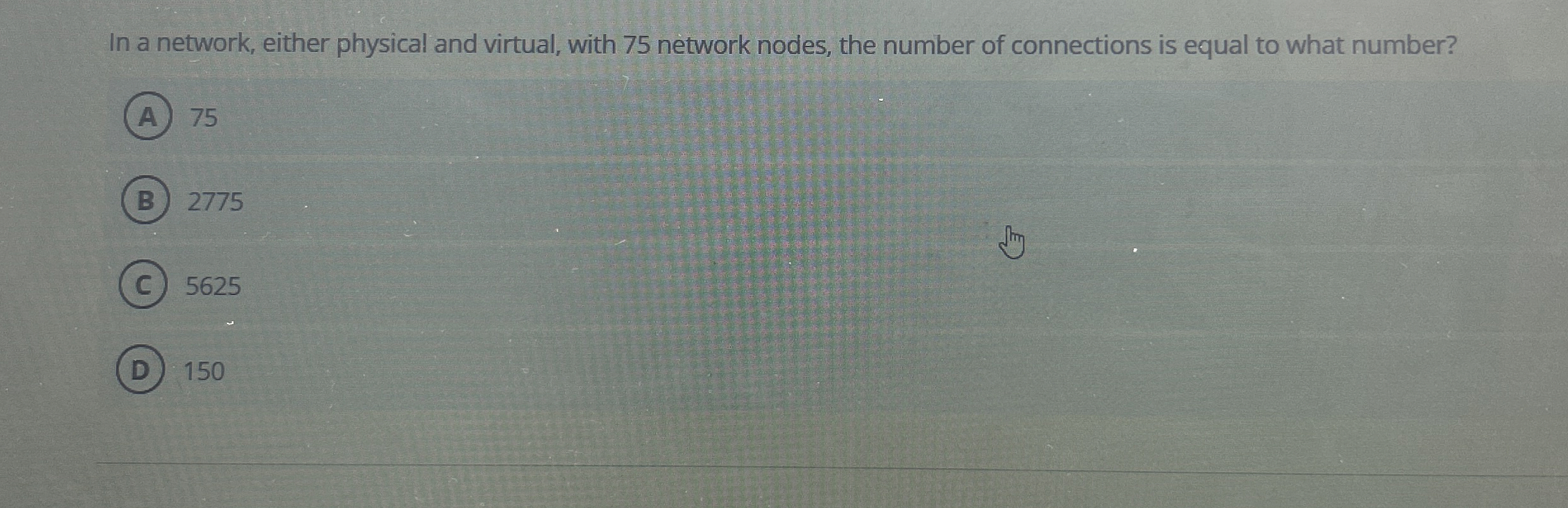  In a network, either physical and virtual, with 75 network nodes,