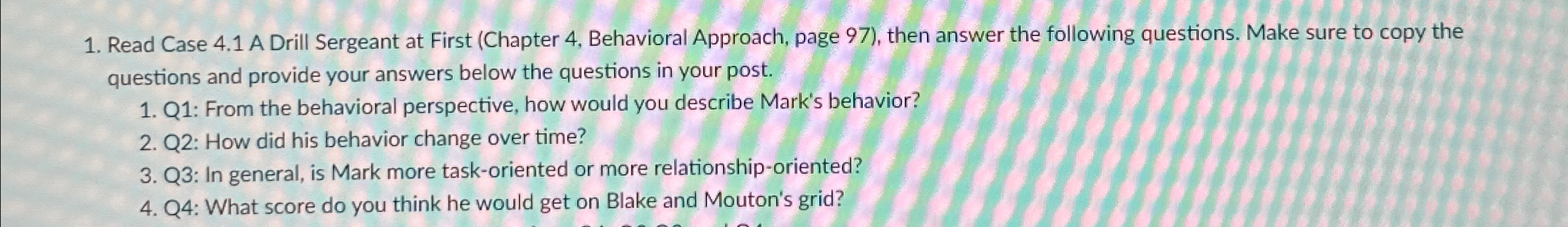  Read Case 4.1 A Drill Sergeant at First (Chapter 4, Behavioral