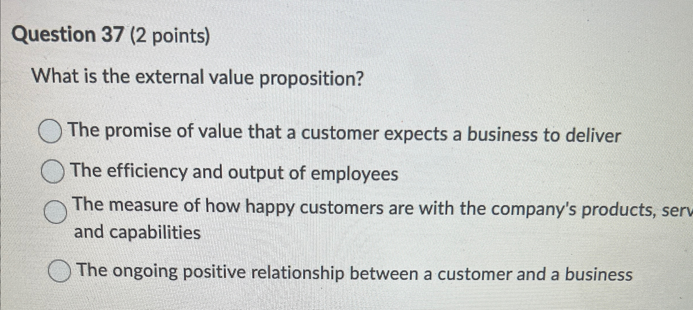 Question 37(2 points) What is the external value proposition? The promise