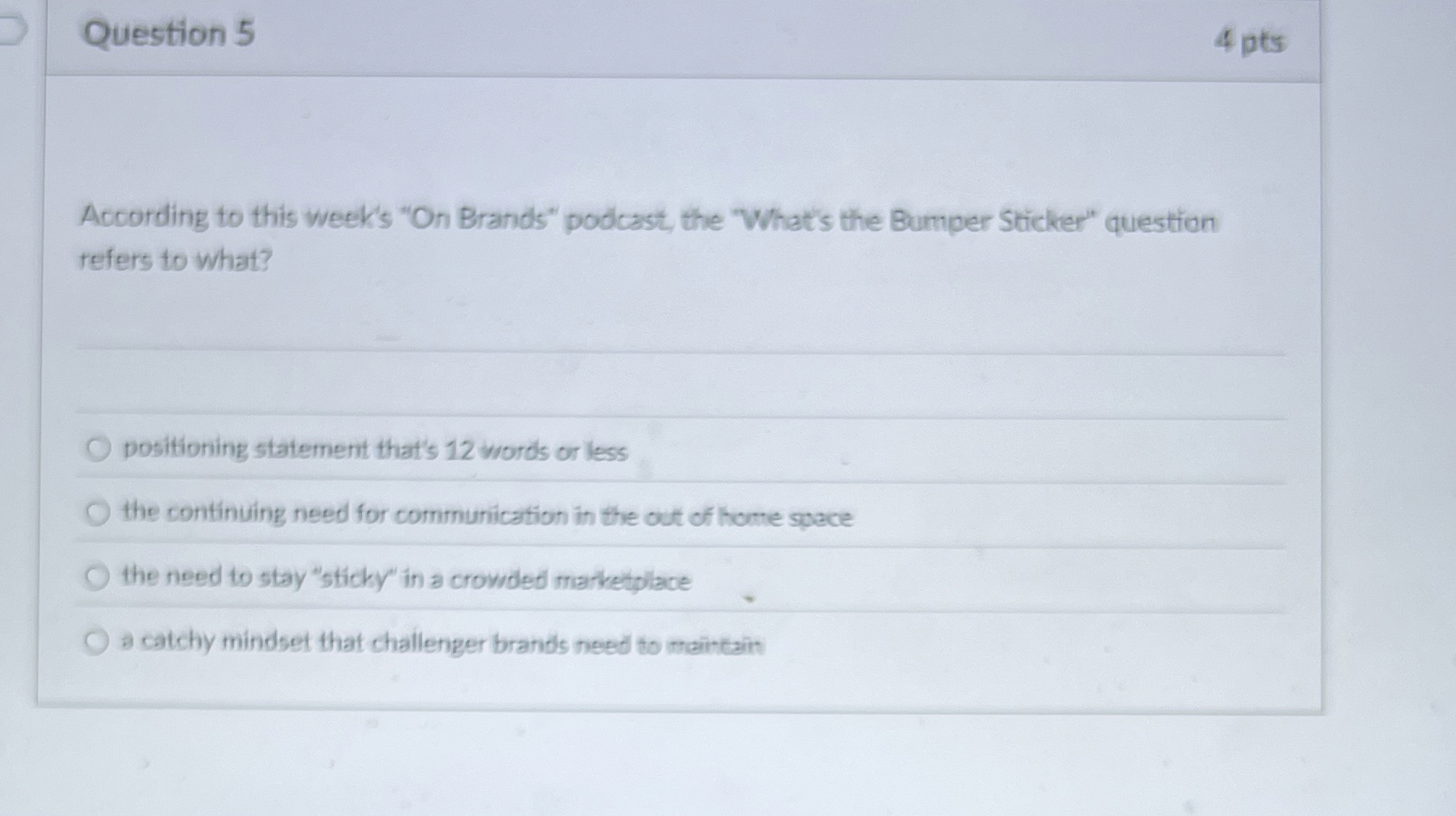  Question 5 4 pts According to this week's "On Brands" podcast,