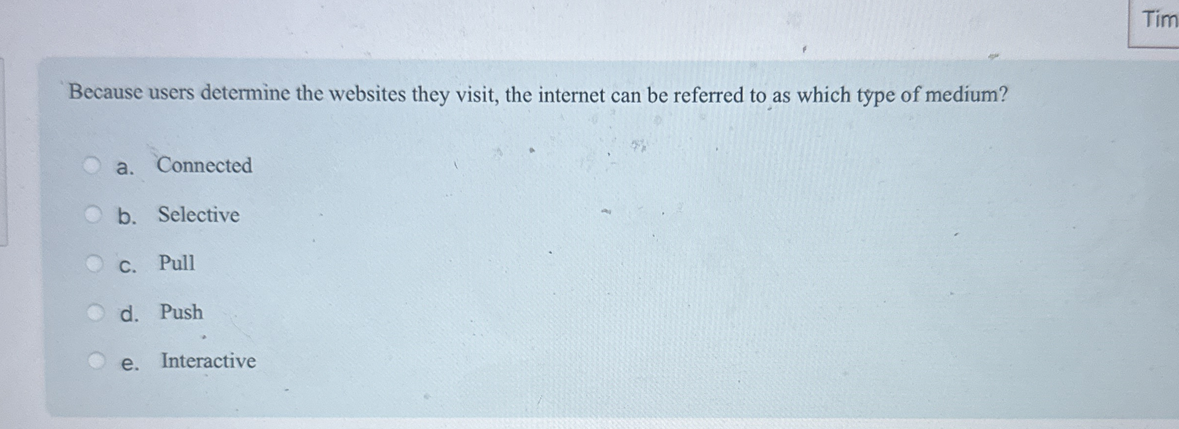  Because users determine the websites they visit, the internet can be