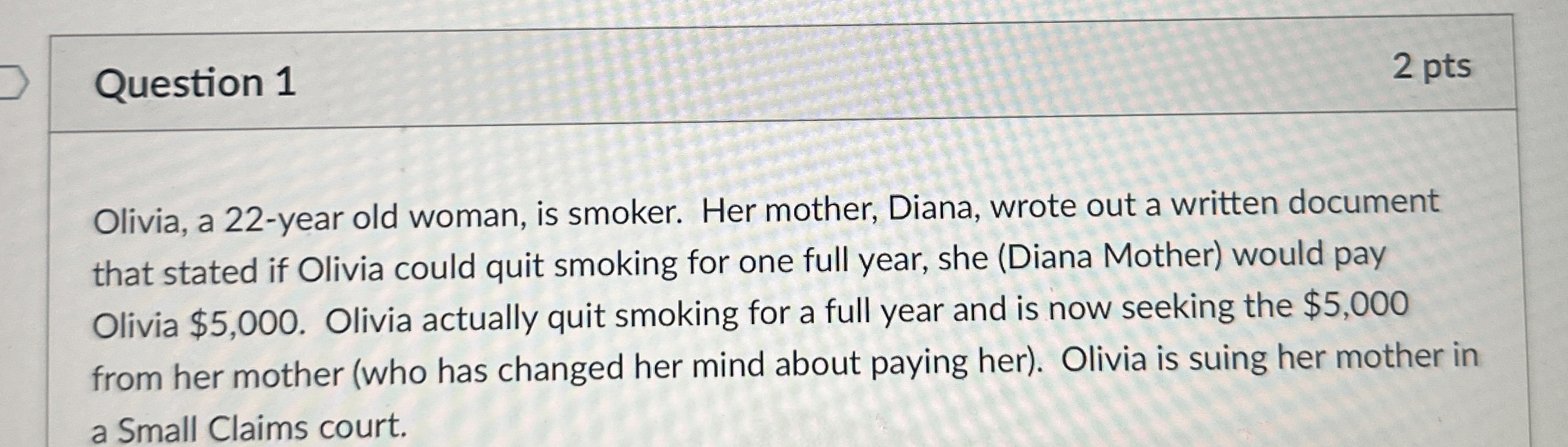  Question 1 2 pts Olivia, a 22-year old woman, is smoker.