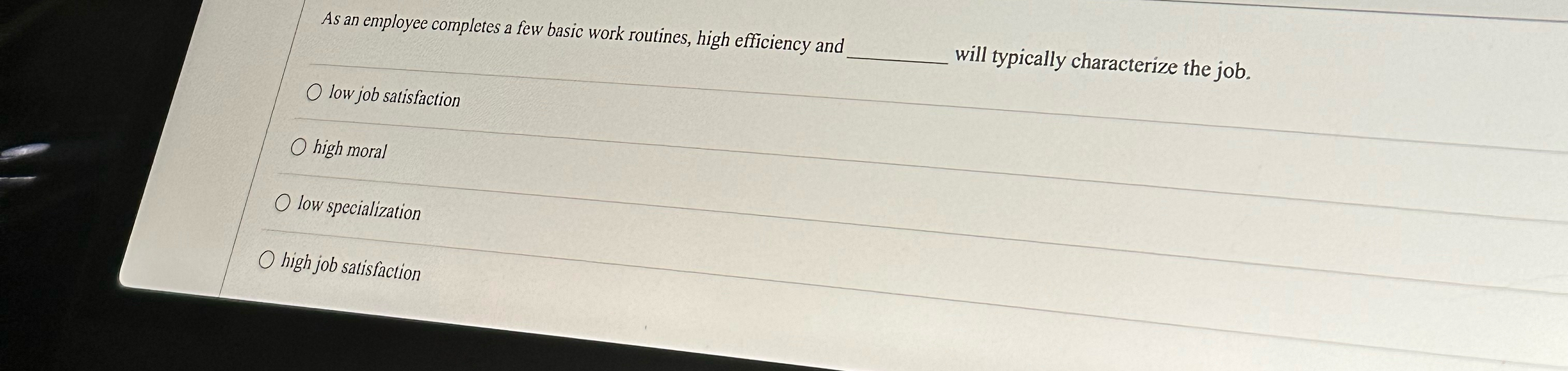  As an employee completes a few basic work routines, high efficiency