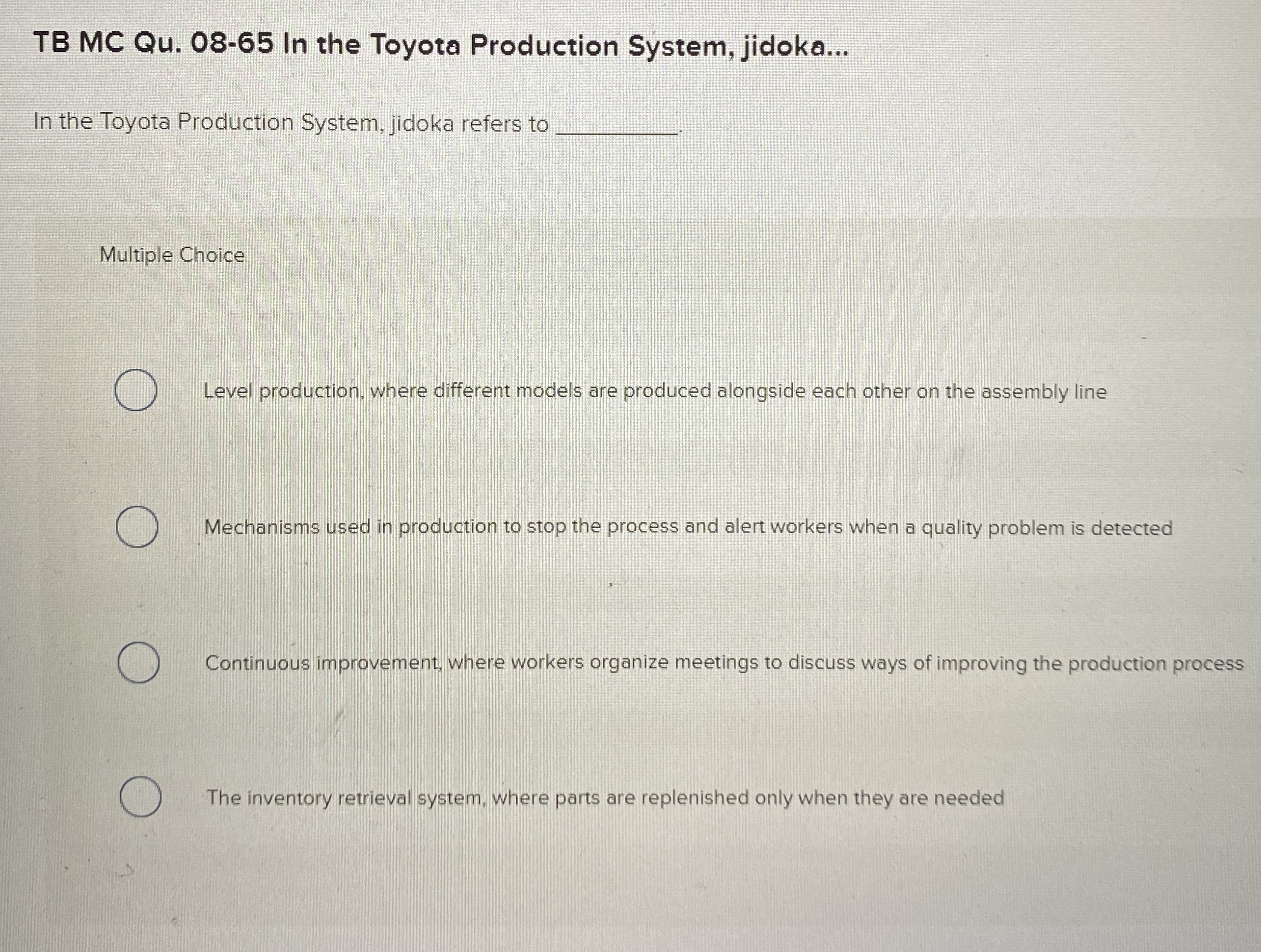  TB MC Qu.08-65 In the Toyota Production System, jidoka... In the