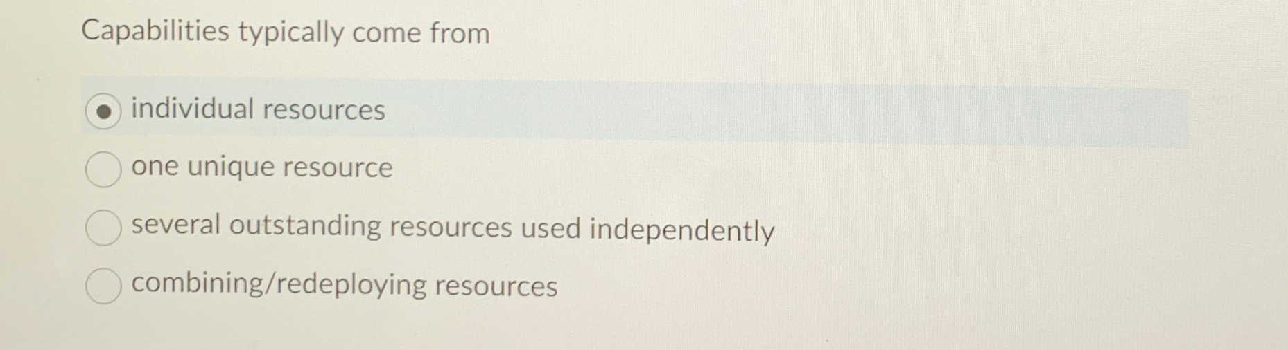  Capabilities typically come from individual resources one unique resource several outstanding