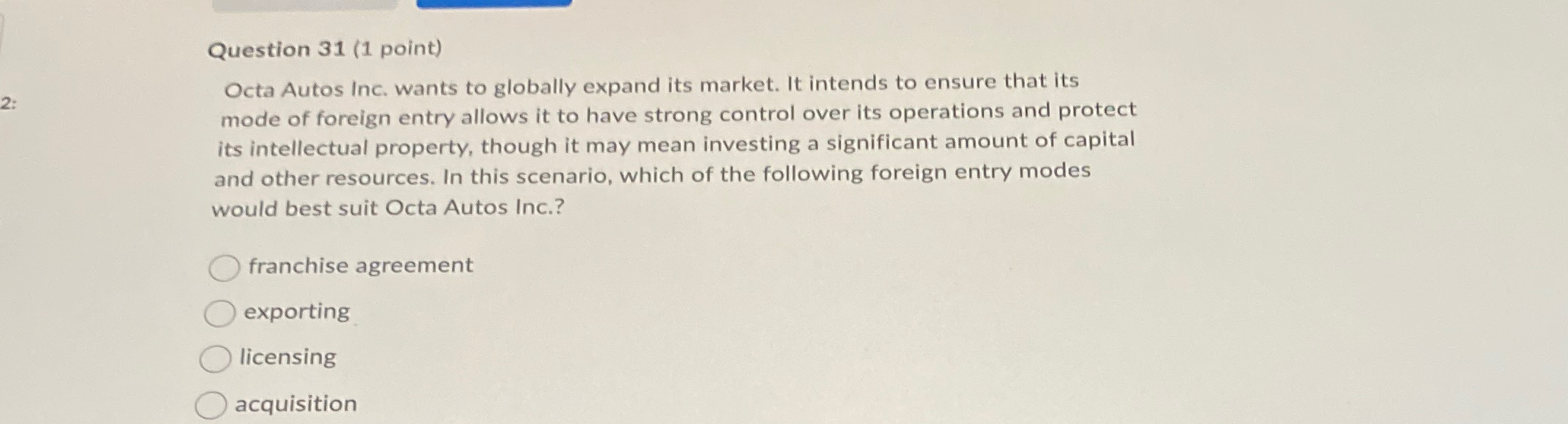  Question 31(1 point) Octa Autos Inc. wants to globally expand its