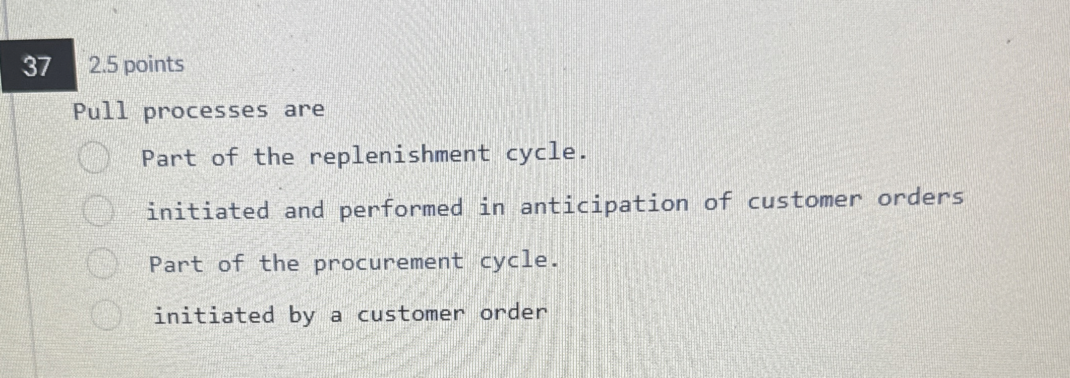  372.5 points Pull processes are Part of the replenishment cycle. initiated