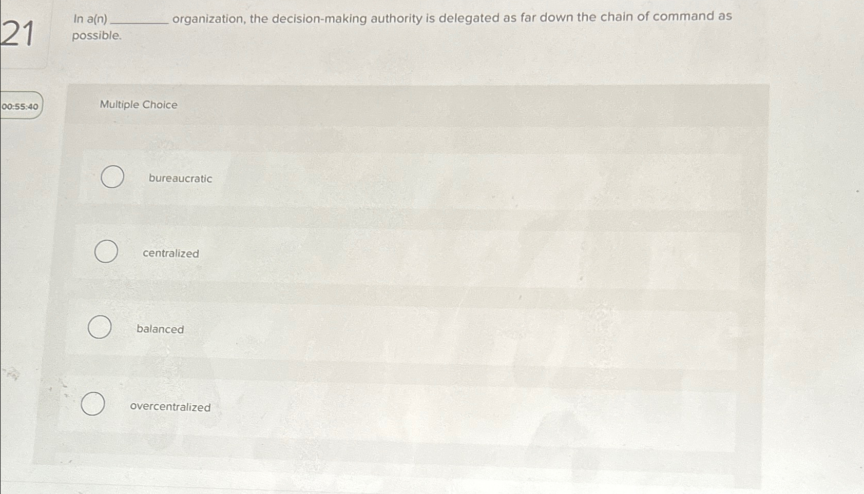  In q, organization, the decision-making authority is delegated as far down