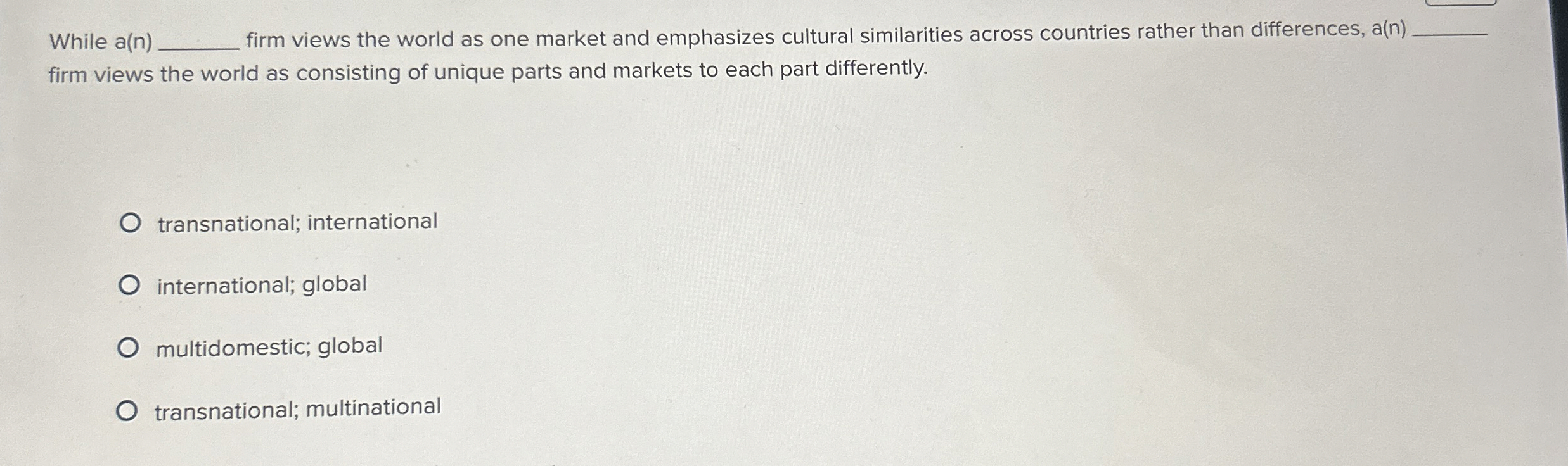  While a(n) firm views the world as one market and emphasizes