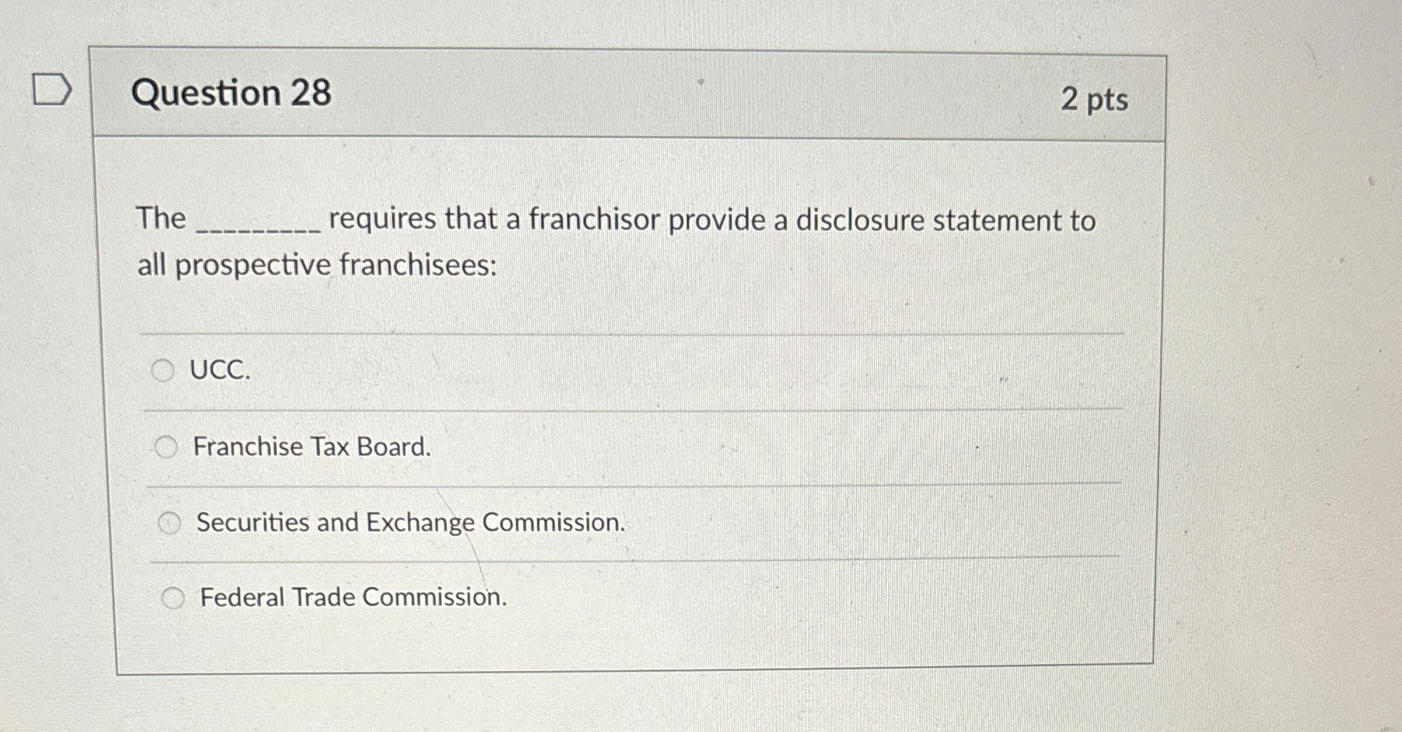  Question 28 2 pts The q, requires that a franchisor provide