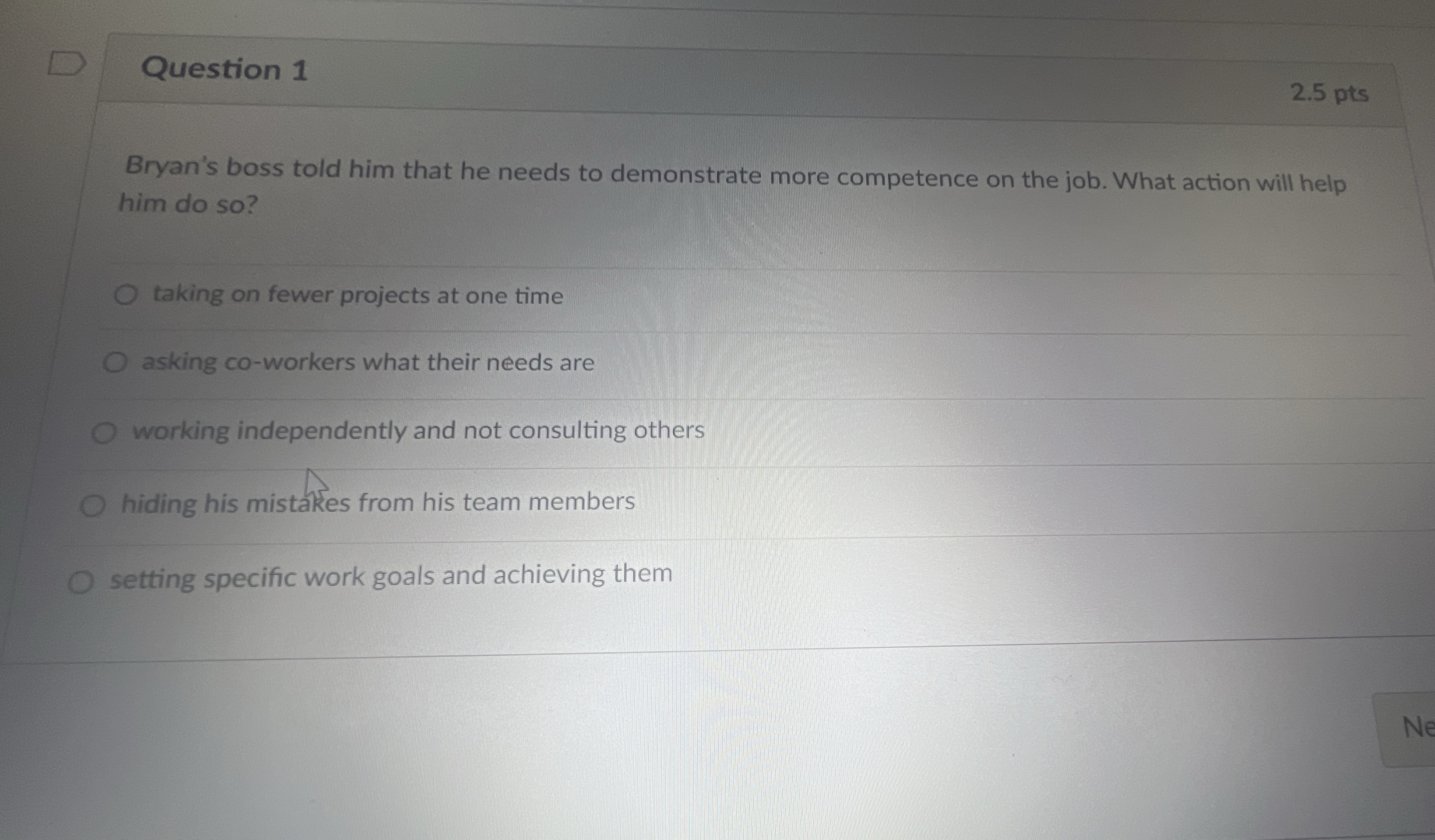  Question 1 2.5 pts Bryan's boss told him that he needs