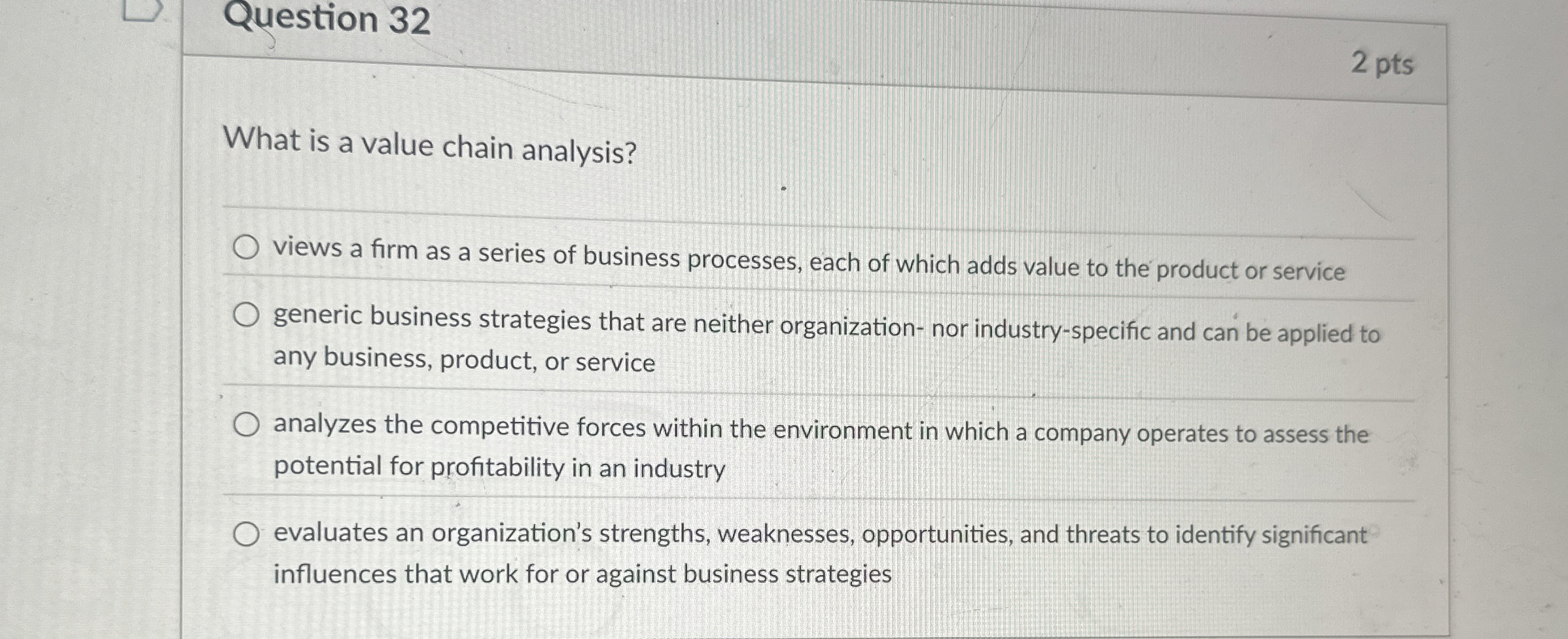  Question 32 What is a value chain analysis? views a firm