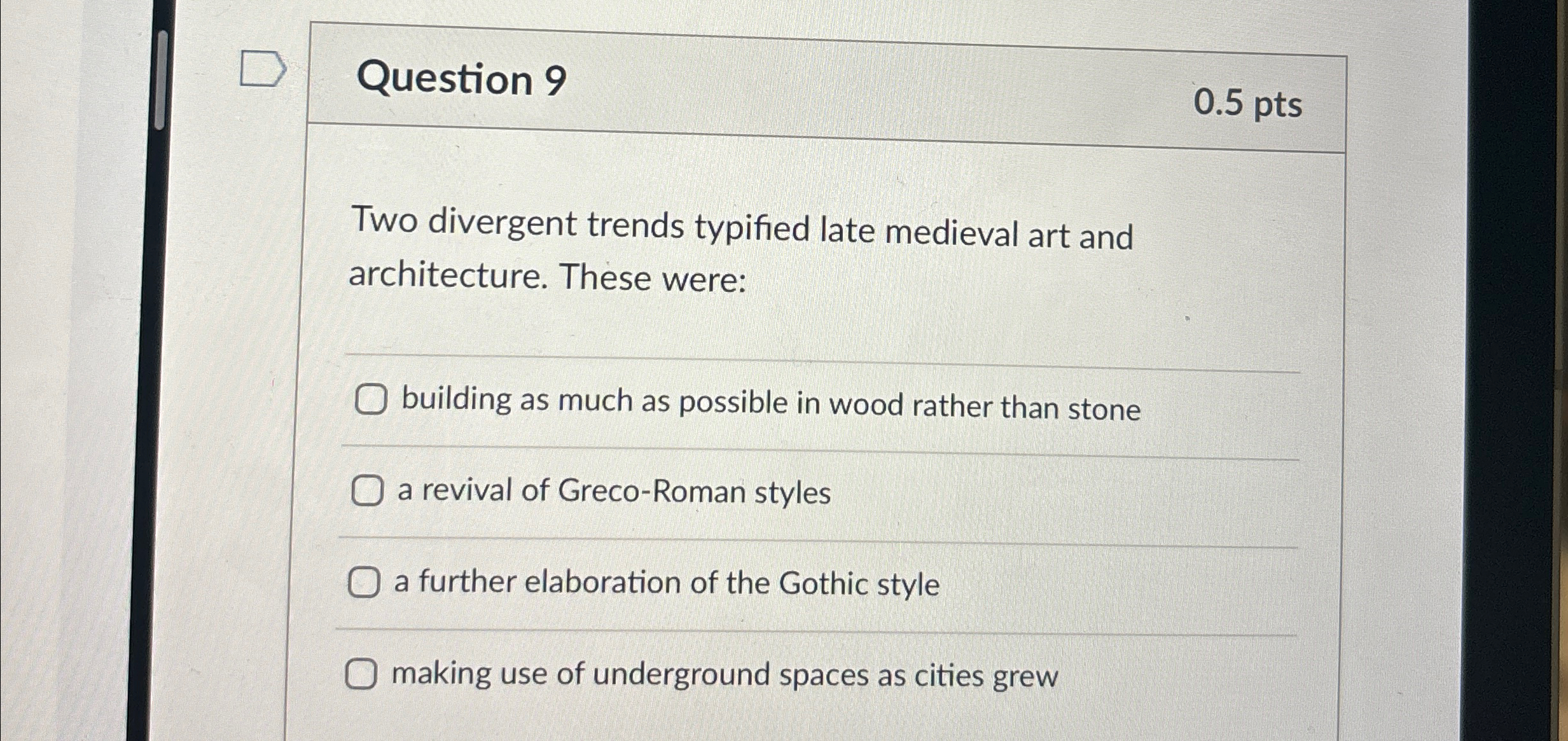  Question 9 0.5pts Two divergent trends typified late medieval art and