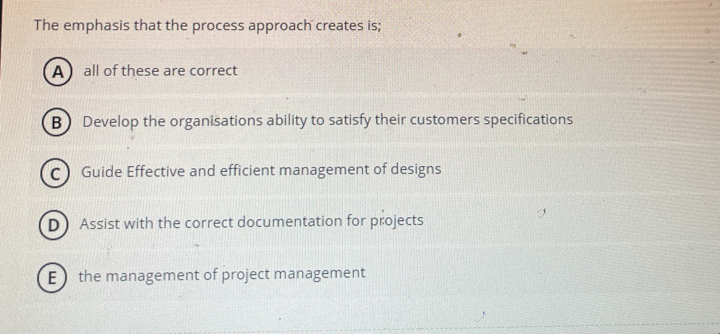  The emphasis that the process approach creates is; (A) all of