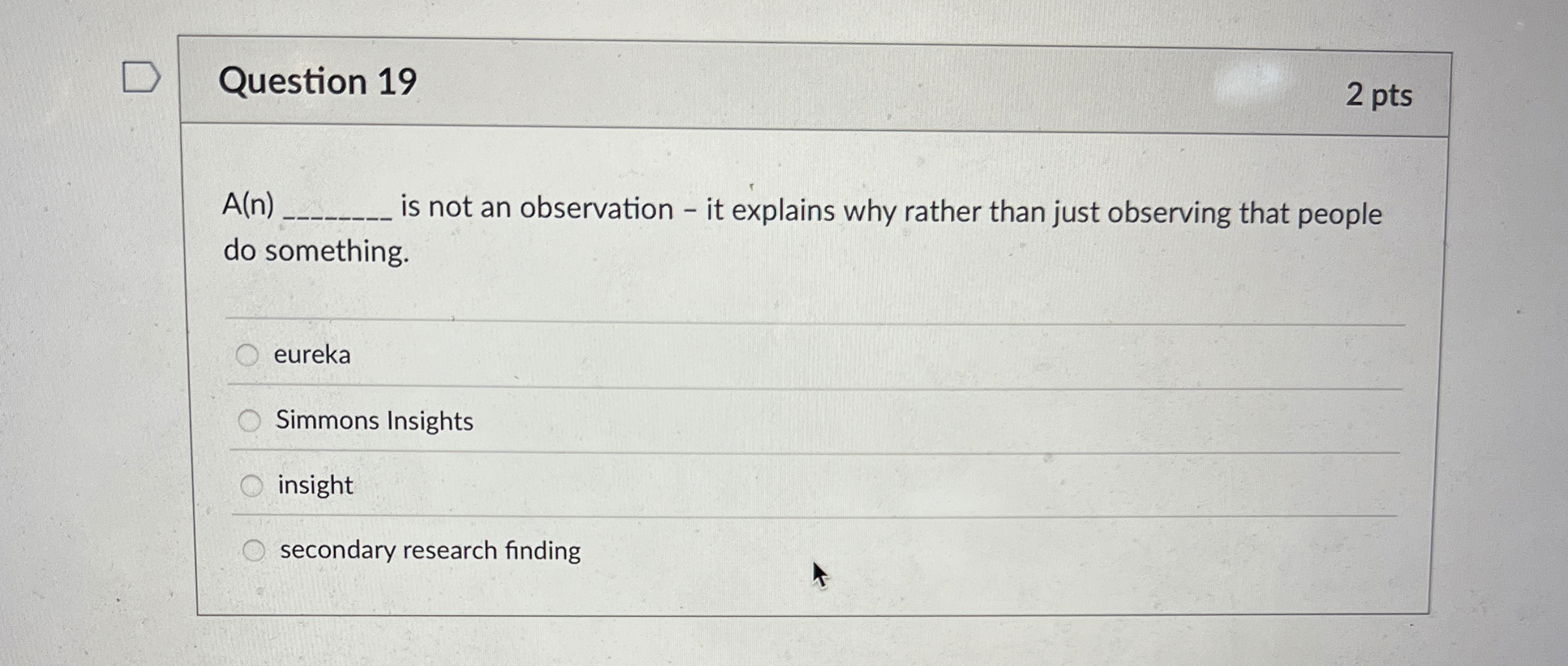  Question 19 A(n) is not an observation - it explains why