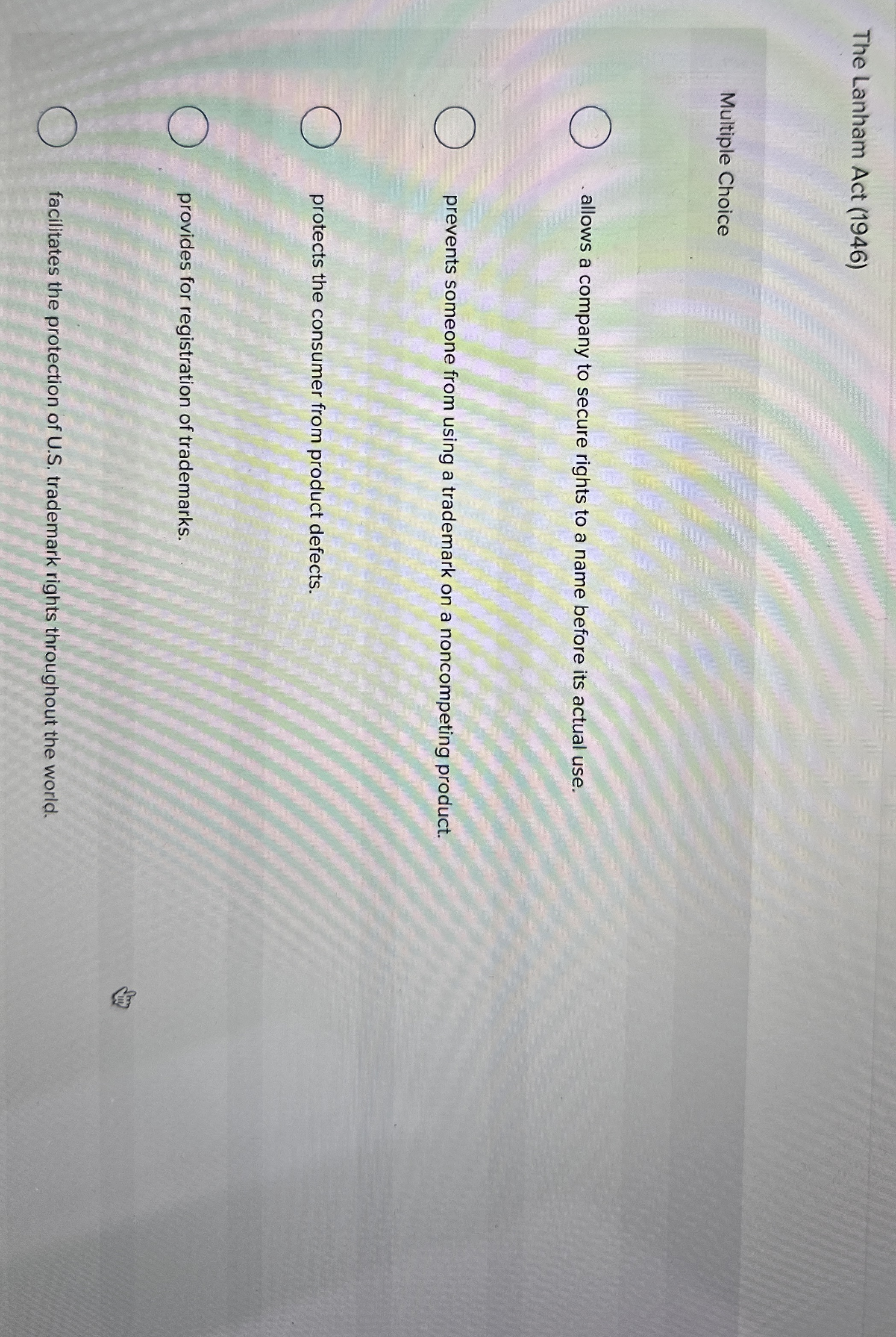  The Lanham Act (1946) Multiple Choice allows a company to secure