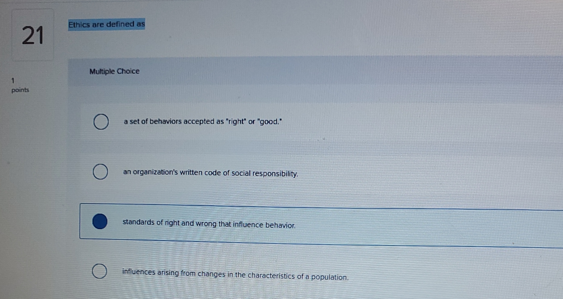  21 Ethics are defined as 1 Multiple Choice points a set