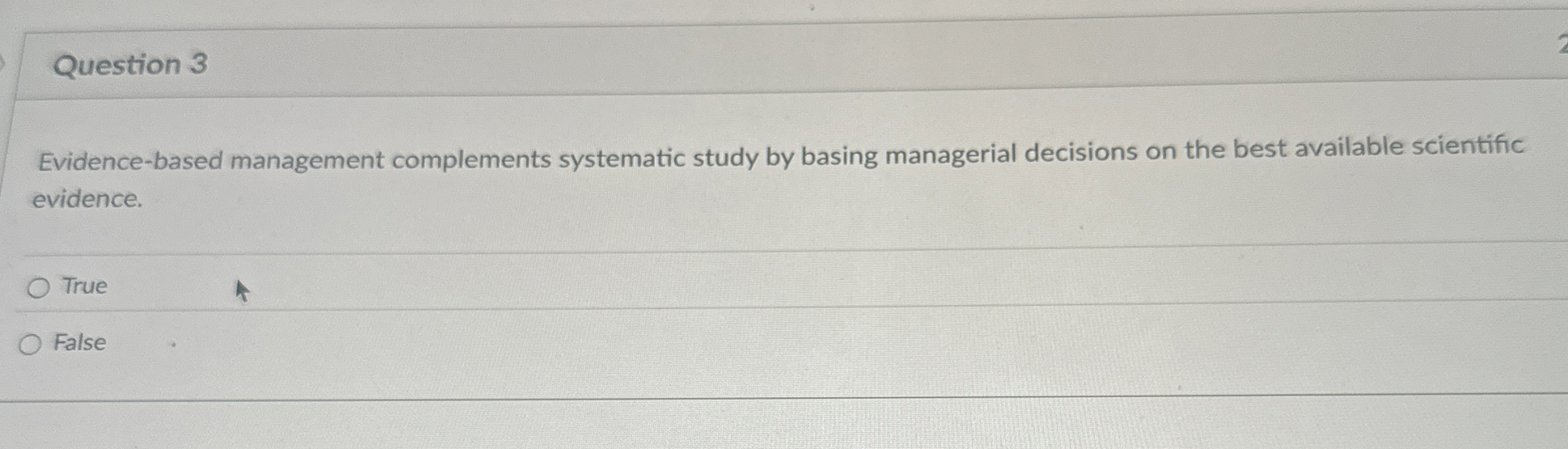  Question 3 Evidence-based management complements systematic study by basing managerial decisions