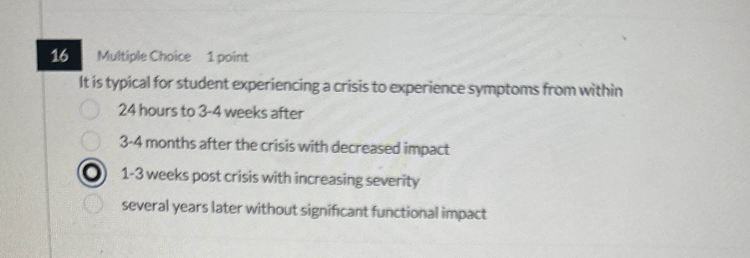  16 Multiple Choice 1 point It is typical for student experiencing