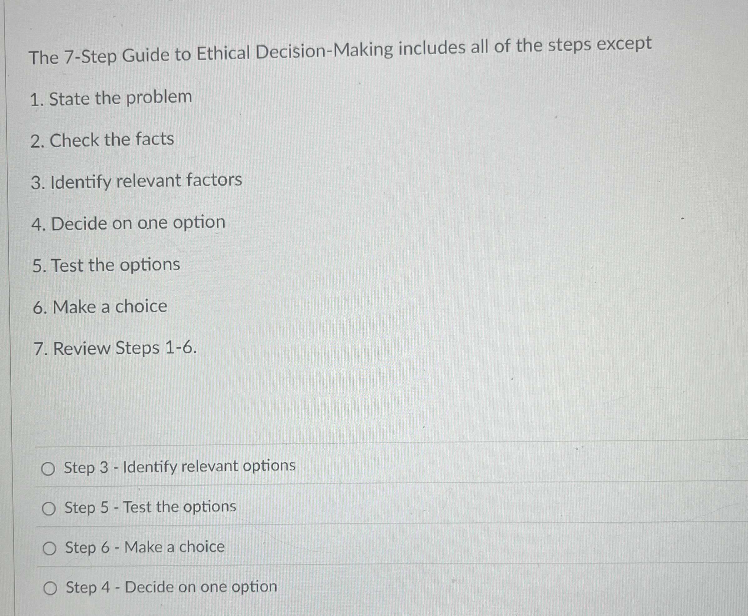  The 7-Step Guide to Ethical Decision-Making includes all of the steps