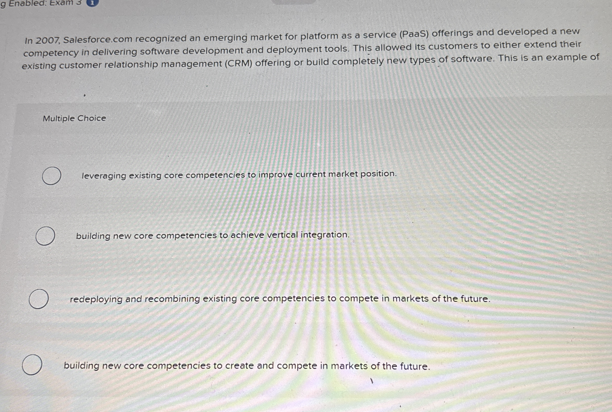 g Enabled: Exam 3 1 In 2007, Salesforce.com recognized an emerging